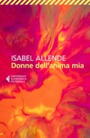 Donne dell'anima mia - Allende Isabel