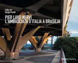 Copertina di 'Pier Luigi Nervi. L'Ambasciata d'Italia a Brasilia'