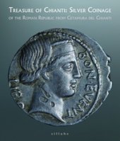 Treasure of Chianti: silver coinage of the Roman Republic from Cetamura del Chianti (Siena, Museo di Santa Maria della Scala 29 maggio-2 settembre 2021)