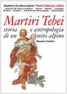 Copertina di 'Martiri tebei. Storia e antropologia di un mito alpino'