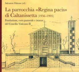 Copertina di 'La parrocchia Regina Pacis di Caltanissetta. Fondazione, cura pastorale e istanze del Concilio Vaticano II'
