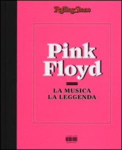Copertina di 'Pink Floyd. La musica, la leggenda. RollingStone'