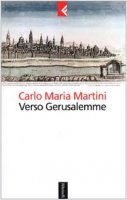 Verso Gerusalemme - Martini Carlo M.