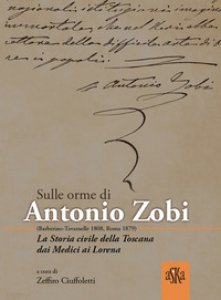 Copertina di 'Sulle orme di Antonio Zobi (1808-1879). La storia civile della Toscana dai Medici ai Lorena'