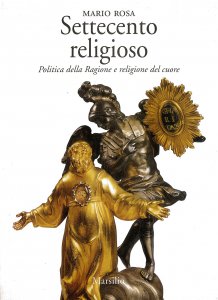 Copertina di 'Settecento religioso. Politica della ragione e religione del cuore'