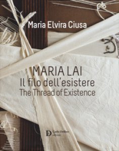 Copertina di 'Maria Lai. Il filo dell'esistere-The thread of existence. Ediz. a colori'