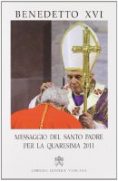 Messaggio del Santo Padre per la Quaresima 2011 - Benedetto XVI (Joseph Ratzinger)