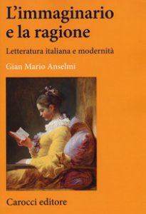 Copertina di 'L' immaginario e la ragione. Letteratura italiana e modernit'