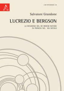Copertina di 'Lucrezio e Bergson. La ricezione del De rerum natura in Francia nel XIX secolo'