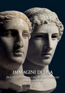 Copertina di 'Immagini di dea. Due teste colossali dei Musei Capitolini. Storia e restauro. Ediz. a colori'