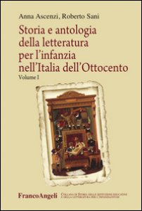 Copertina di 'Storia e antologia della letteratura per l'infanzia nell'Italia dell'Ottocento'