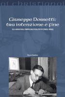 Giuseppe Dossetti: tra intenzione e fine - Rocco Gumina