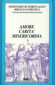 Copertina di 'Dizionario di spiritualit biblico-patristica [vol_3] / Amore, carit, misericordia'