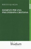 Elementi per una psicoterapia cristiana - Rocco Quaglia