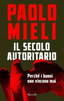 Il secolo autoritario - Paolo Mieli