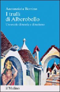 Copertina di 'I trulli di Alberobello. Un secolo di tutela e di turismo'