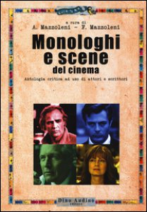 Copertina di 'Monologhi e scene del cinema. Antologia critica ad uso di attori e scrittori'