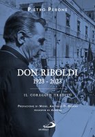Don Riboldi. 1923-2023 - Pietro Perone