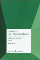 Saussure e gli strutturalismi. Il soggetto parlante nel pensiero linguistico del Novecento - De Palo Marina