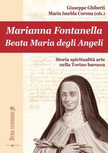 Copertina di 'Marianna Fontanella Beata Maria degli Angeli. Storia spiritualit arte nella Torino barocca.'