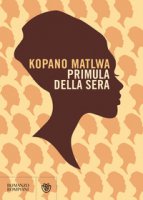 Primula della sera - Matlwa Kopano