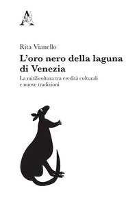 Copertina di 'L' oro nero della laguna di Venezia. La mitilicoltura tra eredit culturali e nuove tradizioni'