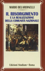 Copertina di 'Il Risorgimento e la realizzazione della comunit nazionale'