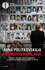 Copertina di 'Proibito parlare. Cecenia, Beslan, Teatro Dubrovka: le verità scomode della Russia di Putin'