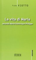 La vita di Maria - Piero Viotto