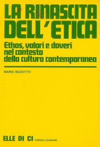 Copertina di 'La rinascita dell'etica. Ethos, valori e doveri nel contesto della cultura contemporanea'