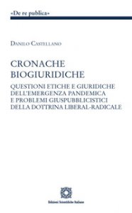 Copertina di 'Cronache biogiuridiche. Questioni etiche e giuridiche dell'emergenza pandemica e problemi giuspubblici della dottrina liberal-radicale'