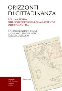 Copertina di 'Orizzonti di cittadinanza. Per una storia delle circoscrizioni amministrative dell'Italia unita'