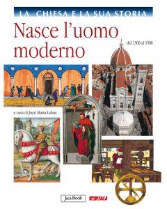 Copertina di 'La Chiesa e la sua storia. 6: Nasce l'uomo moderno dal 1300 al 1500.'