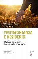 Testimonianza e desiderio - Marco Dal Corso , Tobia Dal Corso