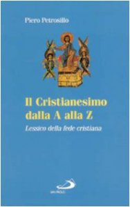 Copertina di 'Il cristianesimo dalla A alla Z. Lessico della fede cristiana'