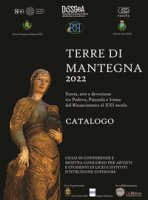 Terre di Mantegna 2022. Storia, arte e devozione tra Padova, Piazzola e Irsina dal Rinascimento al XXI secolo