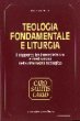 Teologia fondamentale e liturgia. Il rapporto tra immediatezza e mediazione nella riflessione teologica - Grillo Andrea