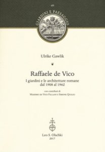 Copertina di 'Raffaele de Vico. I giardini e le architetture romane dal 1908 al 1962'