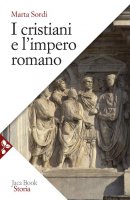 I cristiani e l'impero romano - Marta Sordi