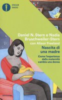 Nascita di una madre. Come l'esperienza della maternit cambia una donna - Stern Daniel N., Bruschweiler Stern Nadia, Freeland Alison