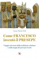Come Francesco inventò il presepe - Anna Maria Foli
