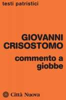 Commento a Giobbe - Giovanni Crisostomo