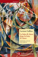 La lotta di classe dopo la lotta di classe - Luciano Gallino