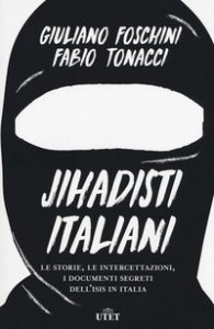 Copertina di 'Jihadisti italiani. Le storie, le intercettazioni, i documenti segreti dell'Isis in Italia. Con ebook'