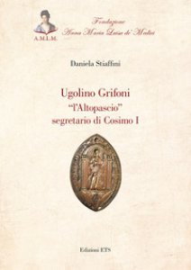 Copertina di 'Ugolino Grifoni l'Altopascio segretario di Cosimo I'