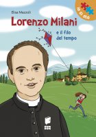 Lorenzo Milani e il filo del tempo - Elisa Mazzoli