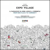 Expo Village. Il passaggio da non-luogo a comunit. Expo Milano 2015. L'esperienza di residenzialit multiculturale