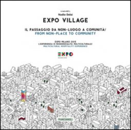 Copertina di 'Expo Village. Il passaggio da non-luogo a comunit. Expo Milano 2015. L'esperienza di residenzialit multiculturale'