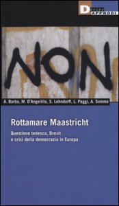 Copertina di 'Rottamare Masstricht. Questione tedesca, Brexit e crisi della democrazia in Europa'