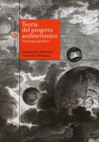 Teoria del progetto architettonico. Dai disegni agli effetti - Armando Alessandro, Durbiano Giovanni